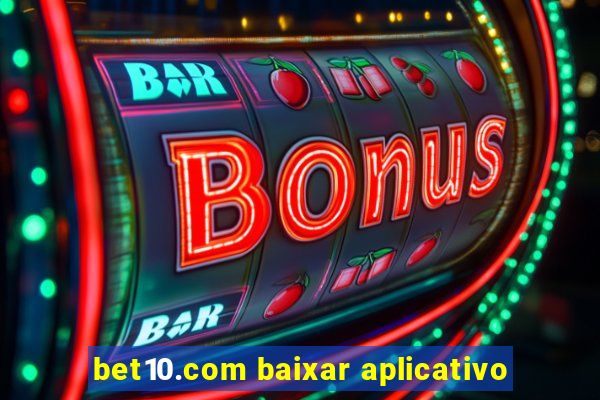 bet10.com baixar aplicativo